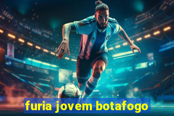 furia jovem botafogo